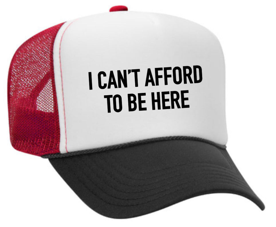 I Can’t Afford To Be Here Trucker Hat Uncle Bekah’s Inappropriate Trucker Hats