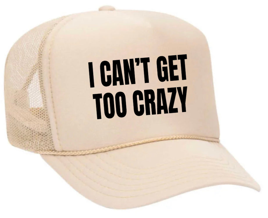 I Can’t Get Too Crazy Trucker Hat Uncle Bekah’s Inappropriate Trucker Hats