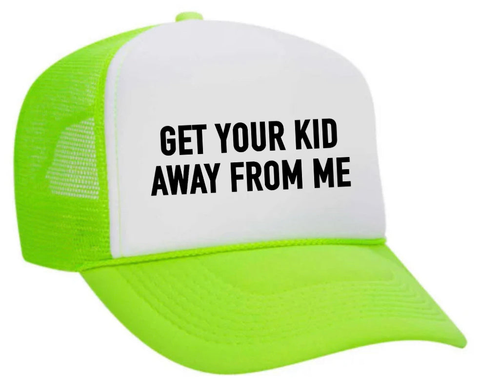 Get Your Kid Away From Me Trucker Hat Uncle Bekah’s Inappropriate Trucker Hats