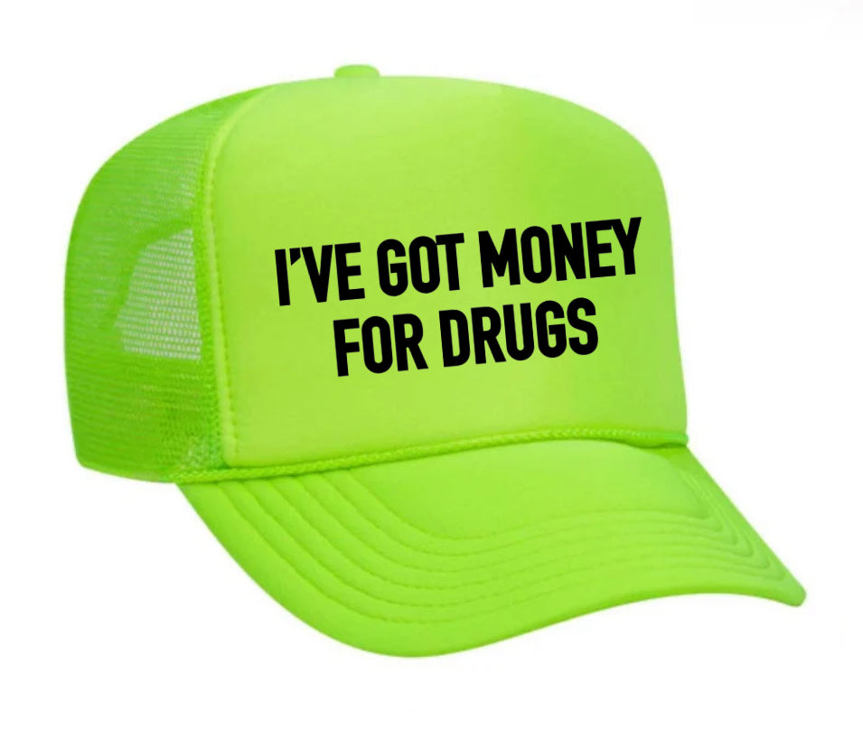 I've Got Money for Drugs Trucker Hat Uncle Bekah’s Inappropriate Trucker Hats