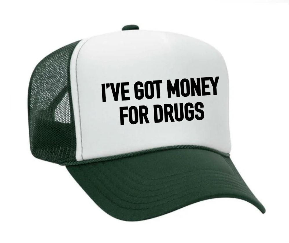I've Got Money for Drugs Trucker Hat Uncle Bekah’s Inappropriate Trucker Hats