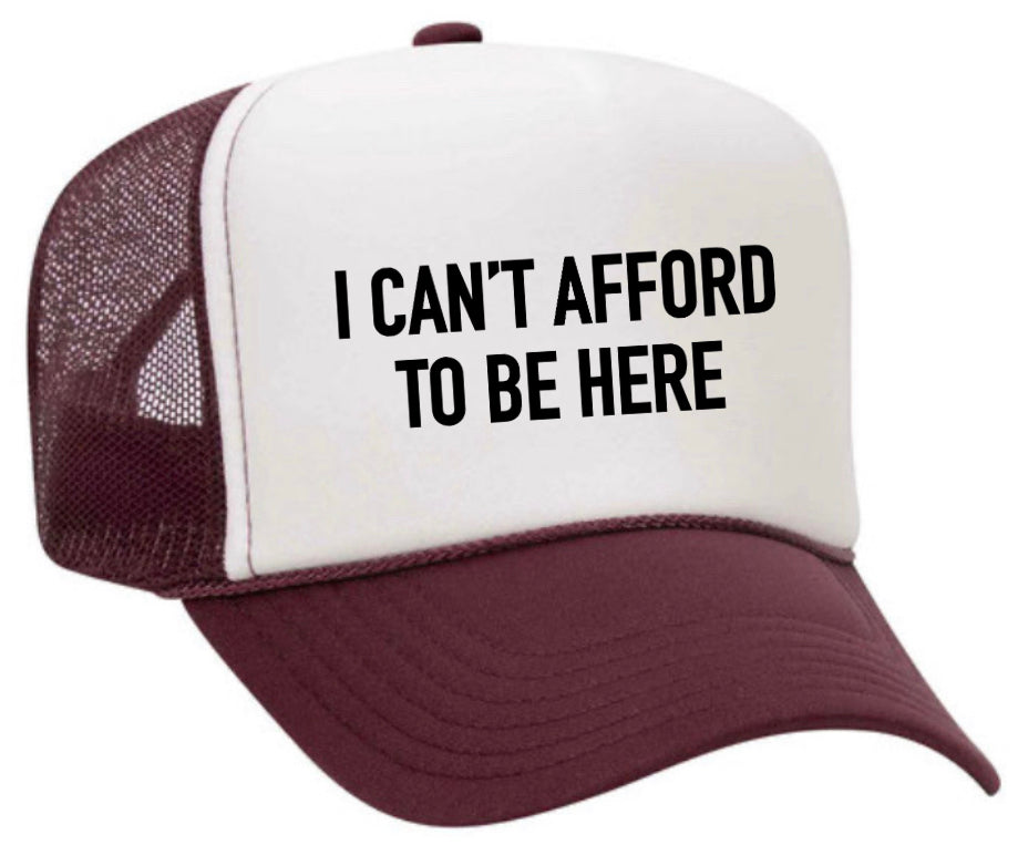 I Can’t Afford To Be Here Trucker Hat Uncle Bekah’s Inappropriate Trucker Hats
