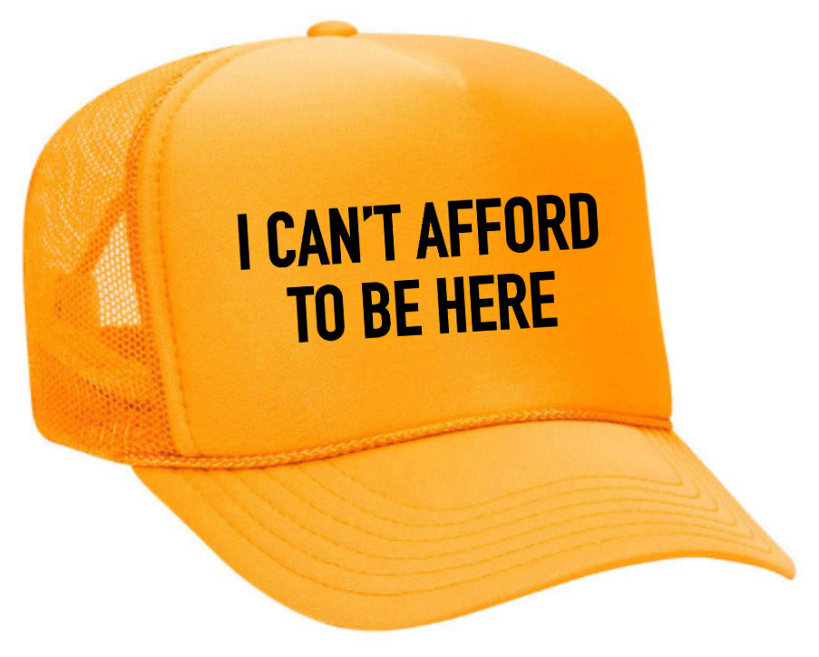 I Can’t Afford To Be Here Trucker Hat Uncle Bekah’s Inappropriate Trucker Hats