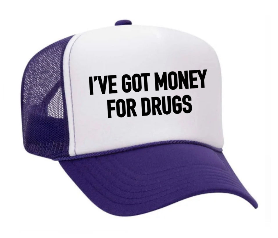 I've Got Money for Drugs Trucker Hat Uncle Bekah’s Inappropriate Trucker Hats