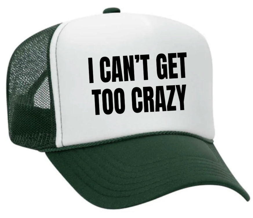 I Can’t Get Too Crazy Trucker Hat Uncle Bekah’s Inappropriate Trucker Hats