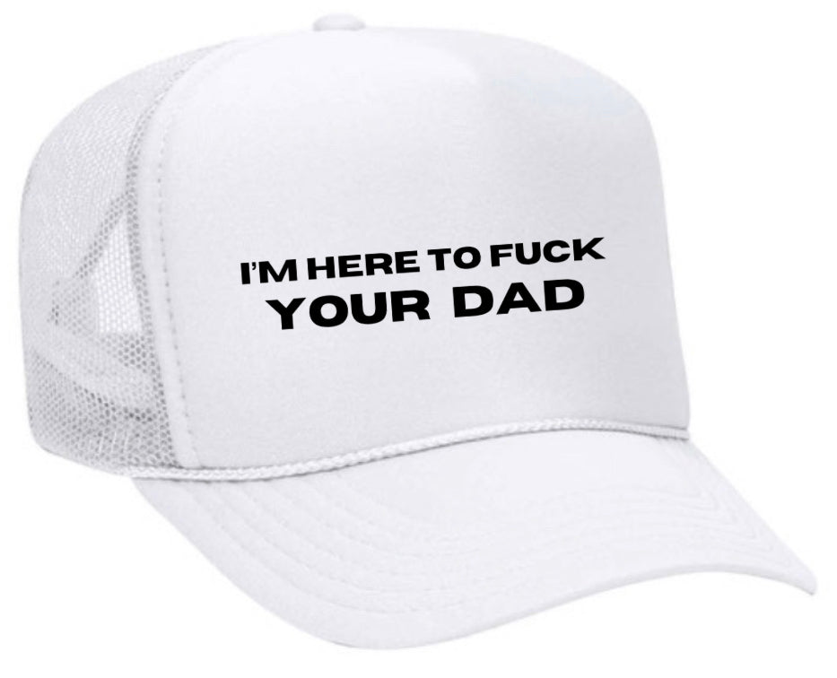I’m Here To Fck Your Dad Trucker Hat Uncle Bekah’s Inappropriate Trucker Hats