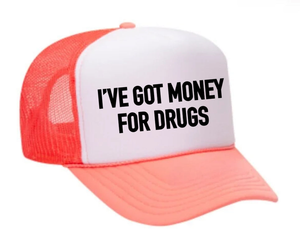 I've Got Money for Drugs Trucker Hat Uncle Bekah’s Inappropriate Trucker Hats