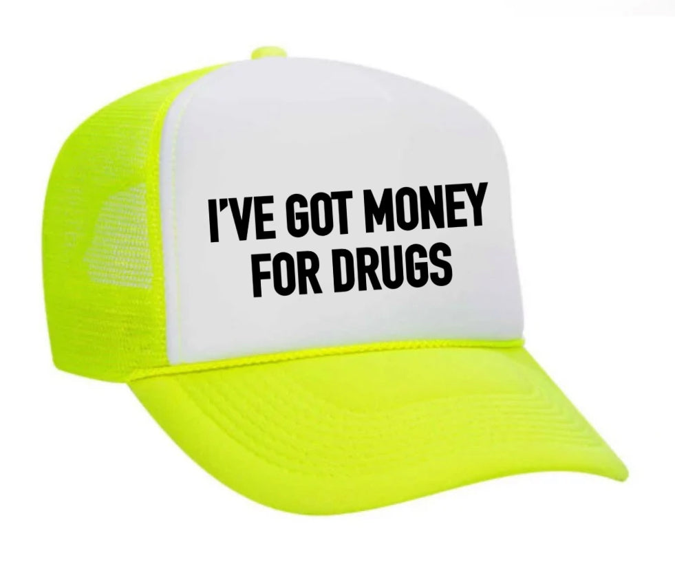 I've Got Money for Drugs Trucker Hat Uncle Bekah’s Inappropriate Trucker Hats