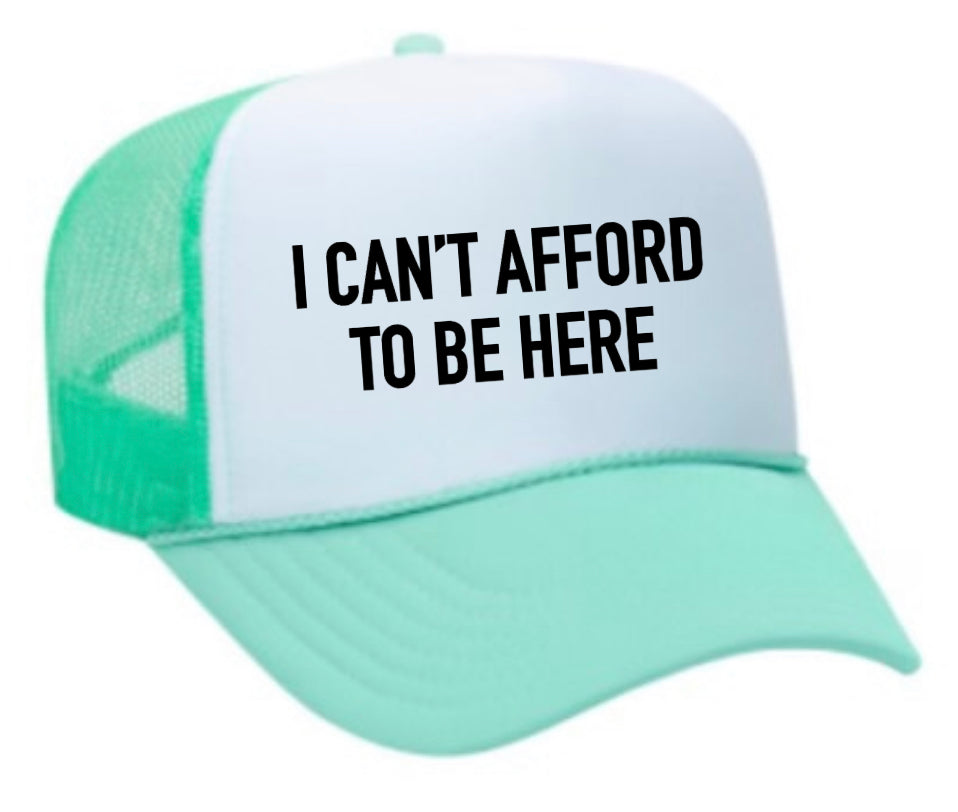 I Can’t Afford To Be Here Trucker Hat Uncle Bekah’s Inappropriate Trucker Hats
