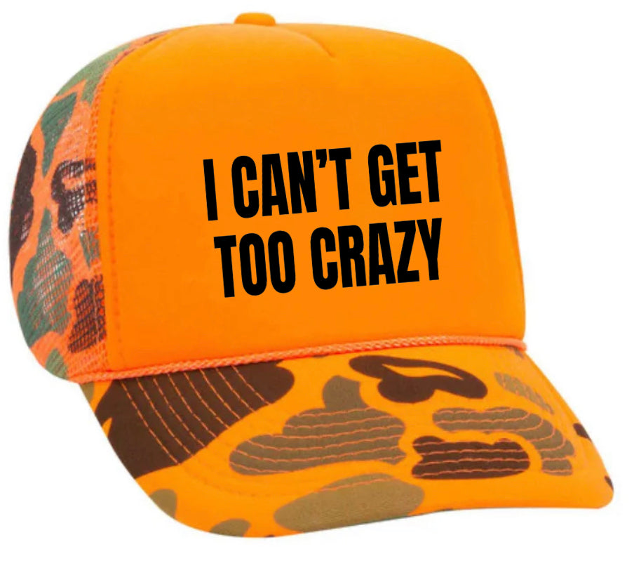 I Can’t Get Too Crazy Trucker Hat Uncle Bekah’s Inappropriate Trucker Hats