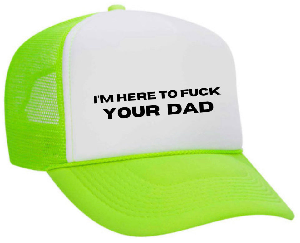 I’m Here To Fck Your Dad Trucker Hat Uncle Bekah’s Inappropriate Trucker Hats