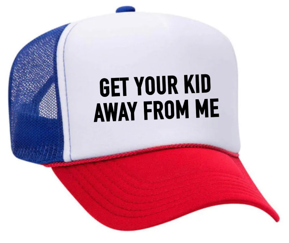 Get Your Kid Away From Me Trucker Hat Uncle Bekah’s Inappropriate Trucker Hats