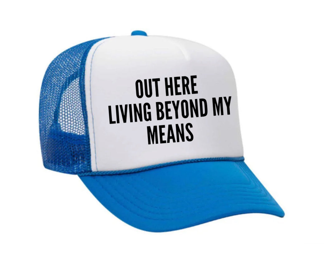 Out Here Living Beyond My Means Trucker Hat Uncle Bekah’s Inappropriate Trucker Hats