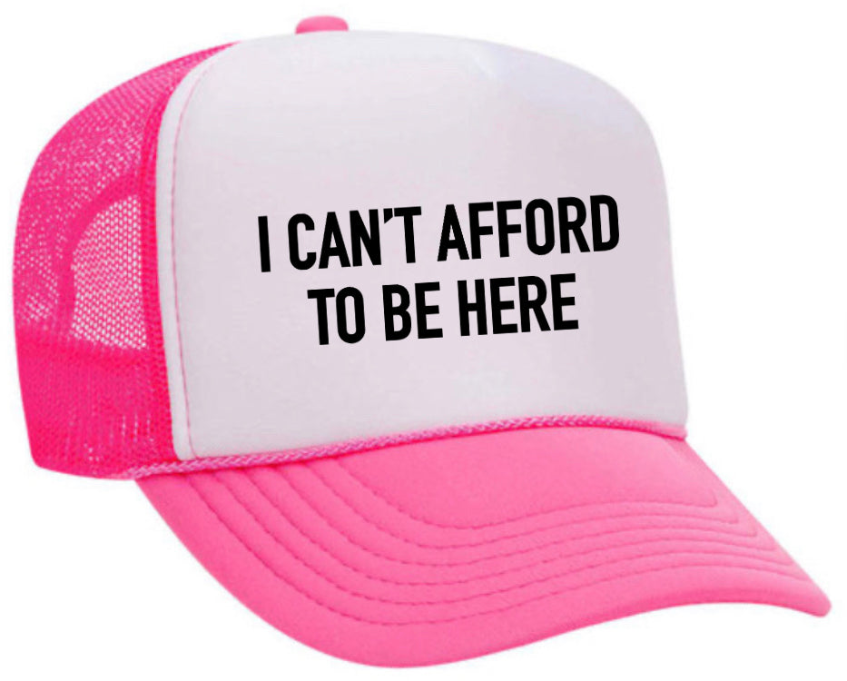 I Can’t Afford To Be Here Trucker Hat Uncle Bekah’s Inappropriate Trucker Hats