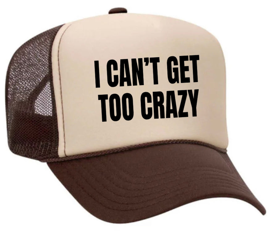 I Can’t Get Too Crazy Trucker Hat Uncle Bekah’s Inappropriate Trucker Hats