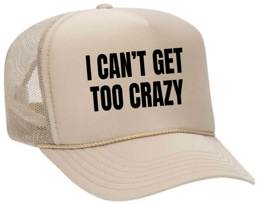 I Can’t Get Too Crazy Trucker Hat Uncle Bekah’s Inappropriate Trucker Hats