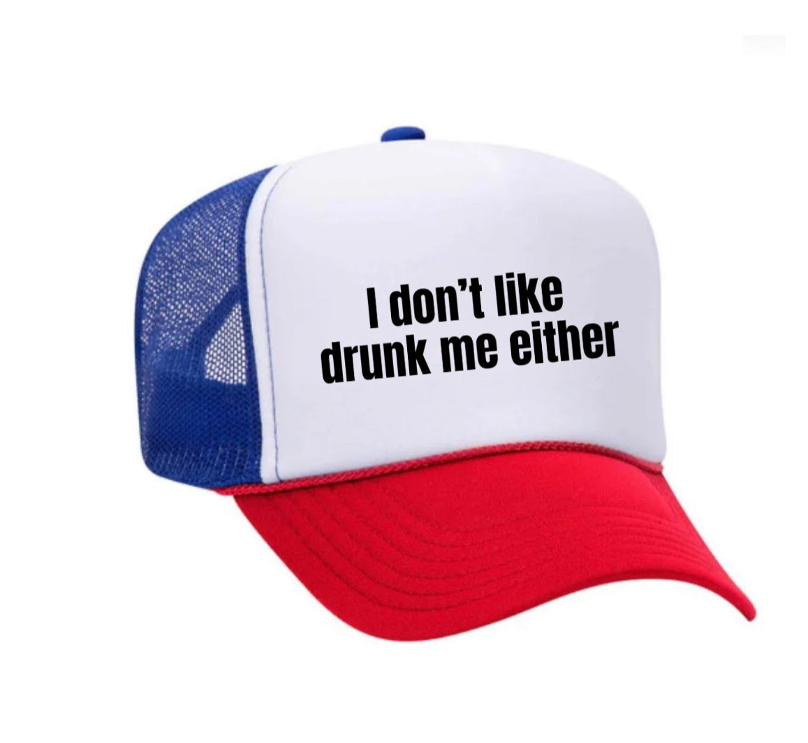 I Don’t Like Drunk Me Either Trucker Hat Uncle Bekah’s Inappropriate Trucker Hats