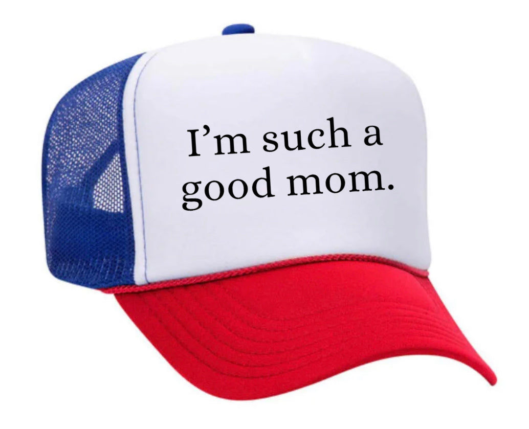 I'm Such A Good Mom Trucker Hat Uncle Bekah’s Inappropriate Trucker Hats