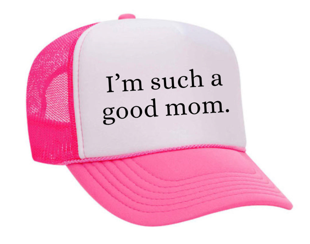 I'm Such A Good Mom Trucker Hat Uncle Bekah’s Inappropriate Trucker Hats