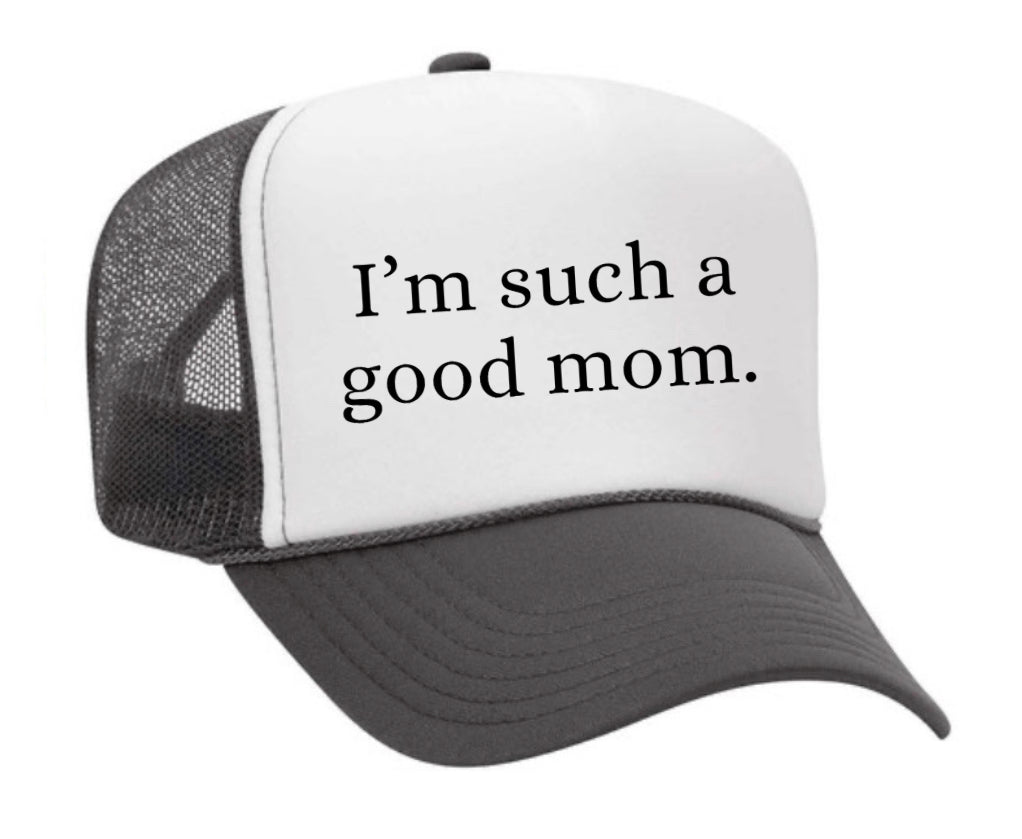 I'm Such A Good Mom Trucker Hat Uncle Bekah’s Inappropriate Trucker Hats