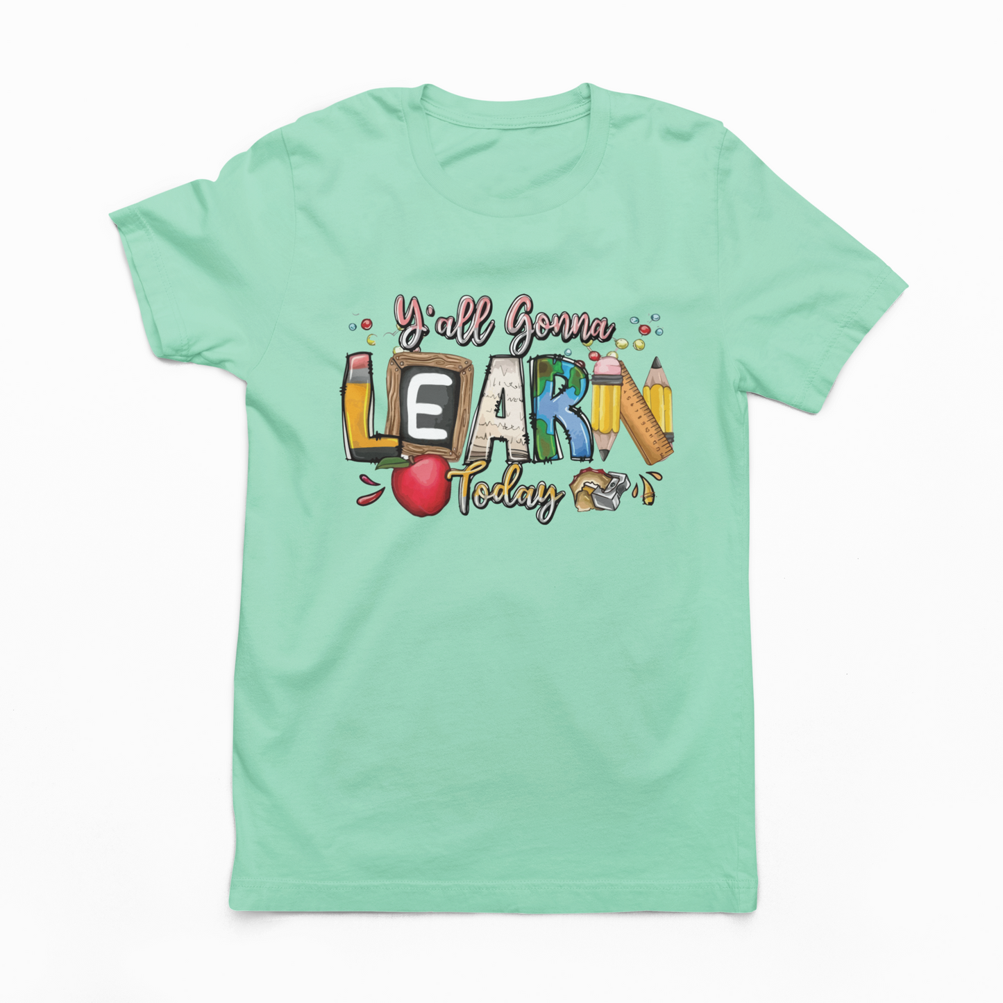 Ya'll Gonna Learn Today Tea Shirt Shoppe