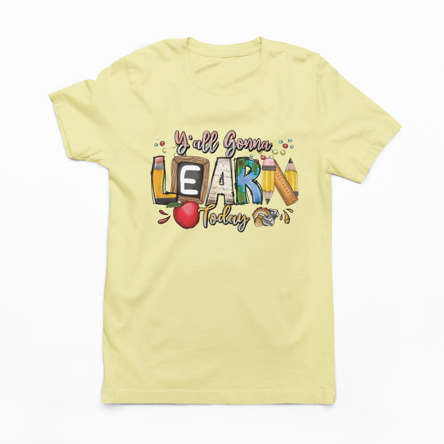 Ya'll Gonna Learn Today Tea Shirt Shoppe