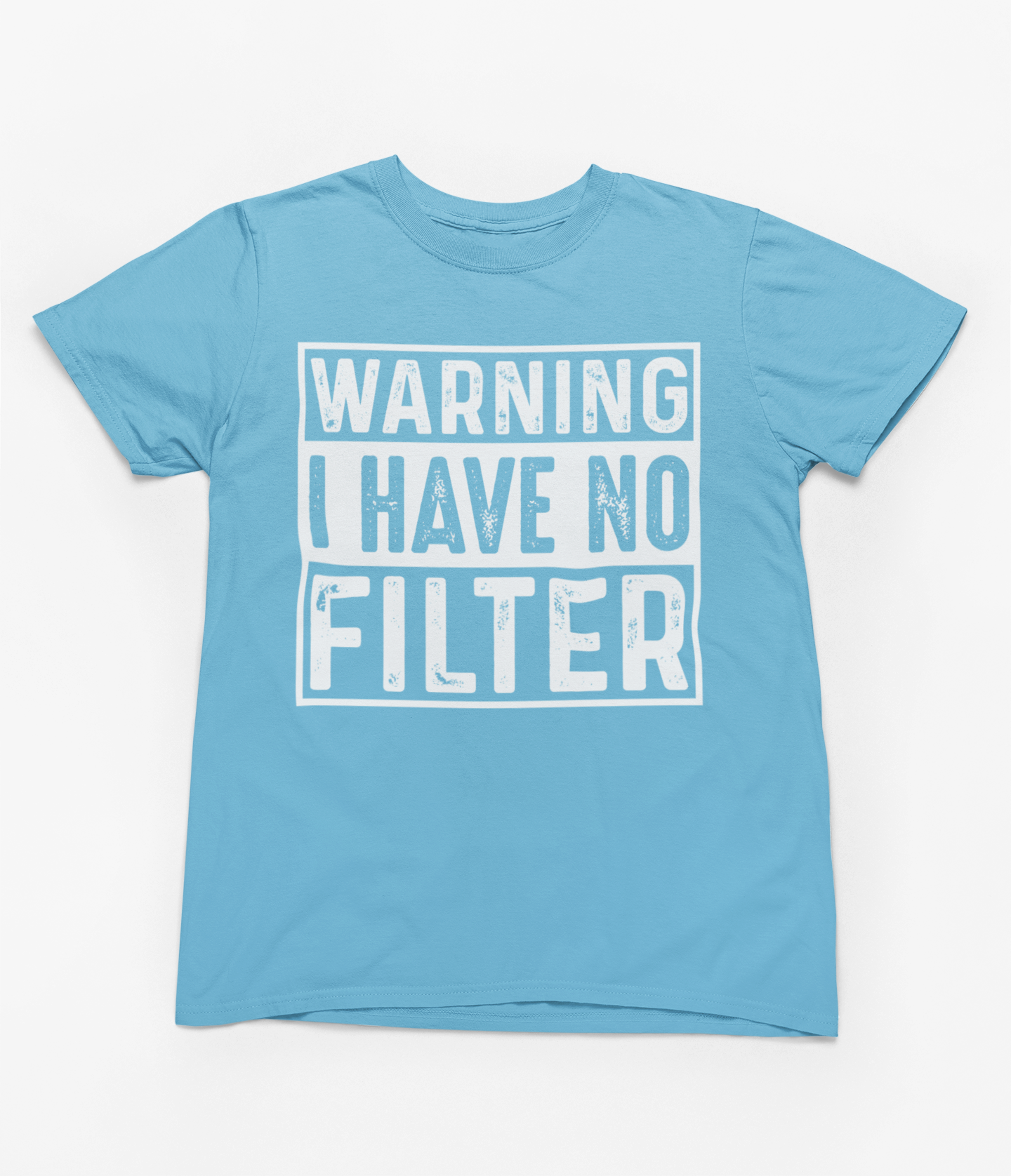 Warning I Have No Filter Graphic T-Shirt Tea Shirt Shoppe