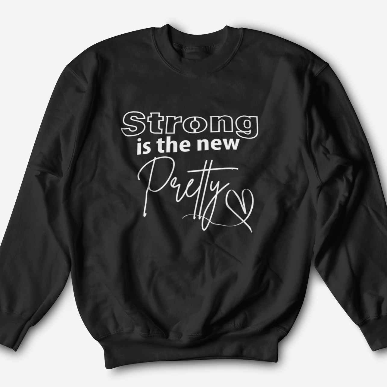 Strong is the New Pretty Graphic Sweatshirt Tea Shirt Shoppe