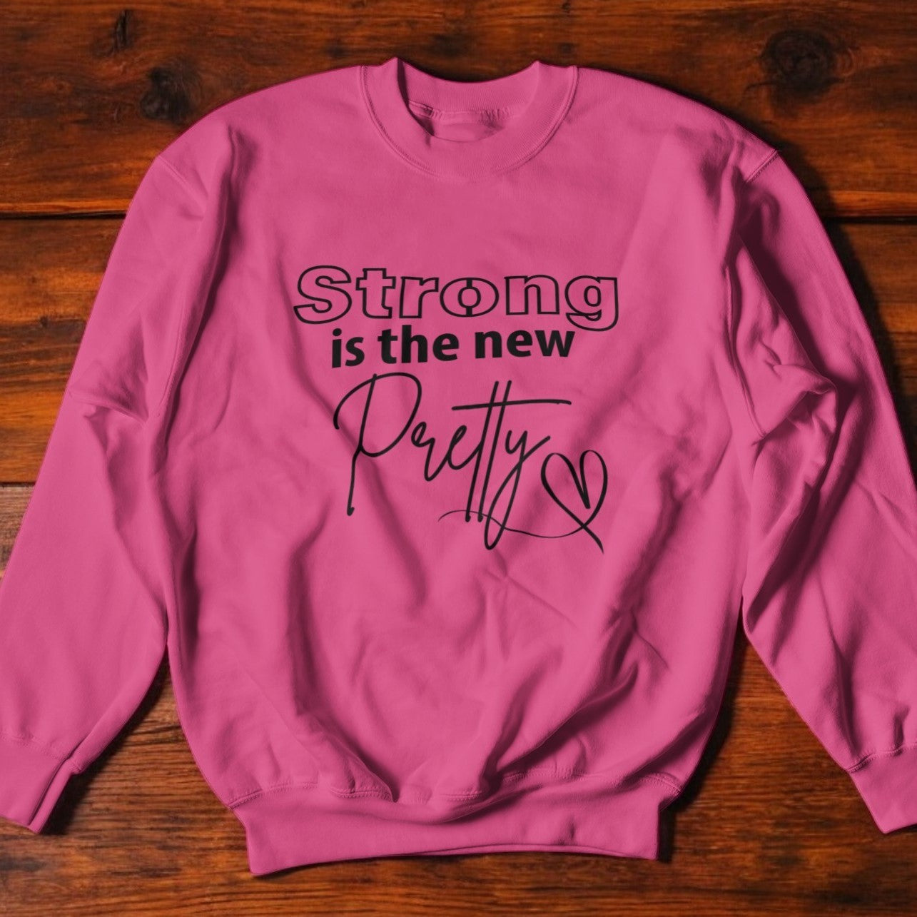 Strong is the New Pretty Graphic Sweatshirt Tea Shirt Shoppe