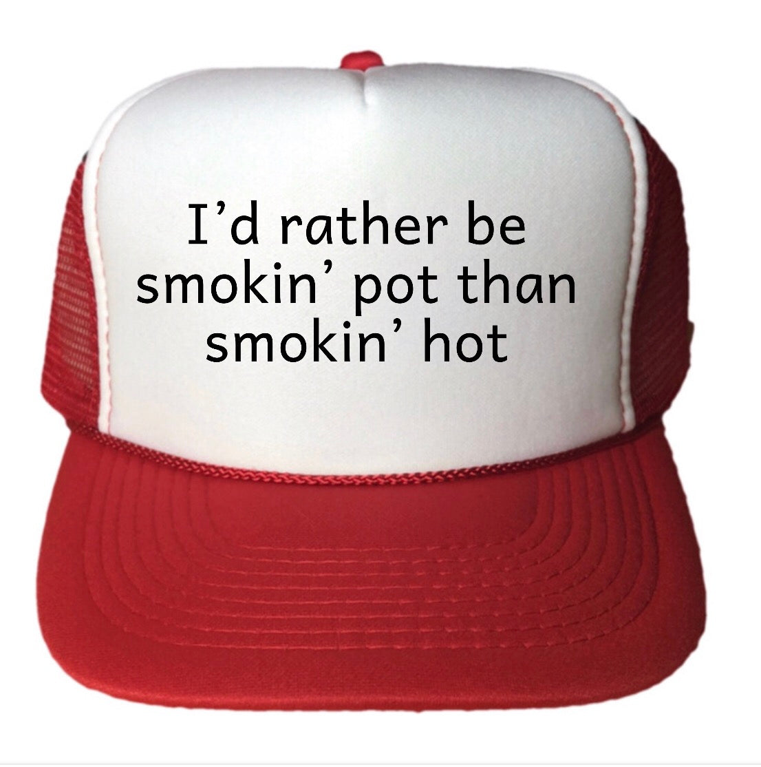 I’d Rather Be Smokin Pot Than Smokin Hot Trucker Hat Uncle Bekah’s Inappropriate Trucker Hats