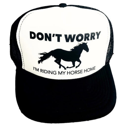 Don't Worry I'm Riding My Horse Home Trucker Hat Uncle Bekah’s Inappropriate Trucker Hats