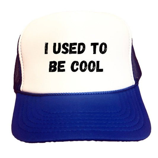 I Used To Be Cool Trucker Hat Uncle Bekah’s Inappropriate Trucker Hats