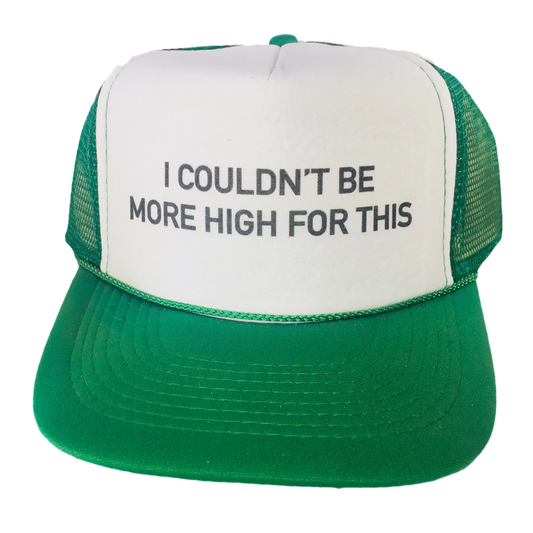 I Couldn't Be More High For This Trucker Hat Uncle Bekah’s Inappropriate Trucker Hats