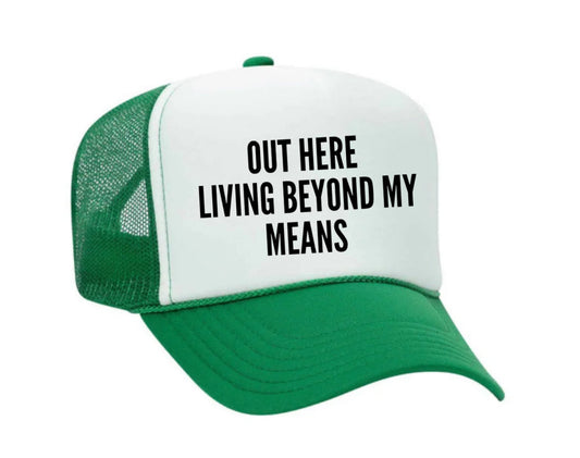 Out Here Living Beyond My Means Trucker Hat Uncle Bekah’s Inappropriate Trucker Hats