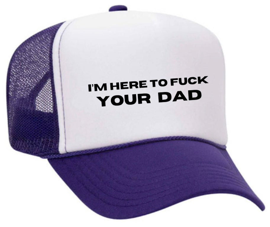 I’m Here To Fck Your Dad Trucker Hat Uncle Bekah’s Inappropriate Trucker Hats