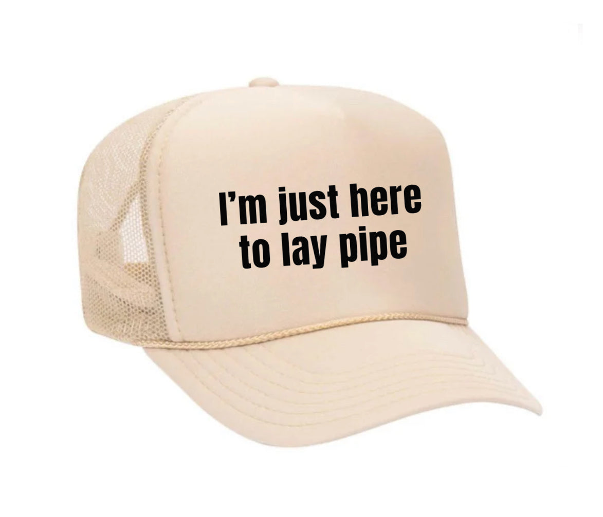 I’m Just Here To Lay Pipe Trucker Hat Uncle Bekah’s Inappropriate Trucker Hats