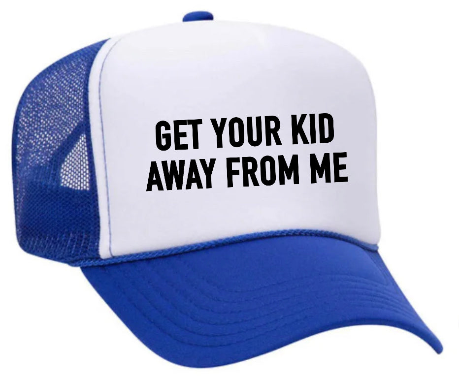 Get Your Kid Away From Me Trucker Hat Uncle Bekah’s Inappropriate Trucker Hats