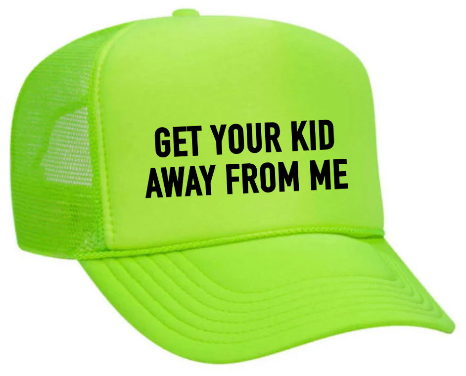 Get Your Kid Away From Me Trucker Hat Uncle Bekah’s Inappropriate Trucker Hats