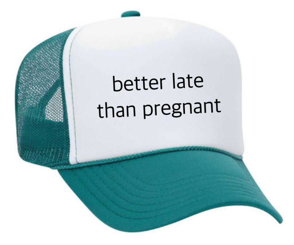 Better Late Than Pregnant Trucker Hat Uncle Bekah’s Inappropriate Trucker Hats