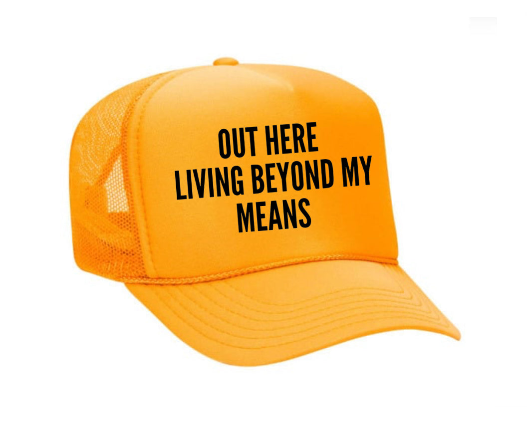 Out Here Living Beyond My Means Trucker Hat Uncle Bekah’s Inappropriate Trucker Hats