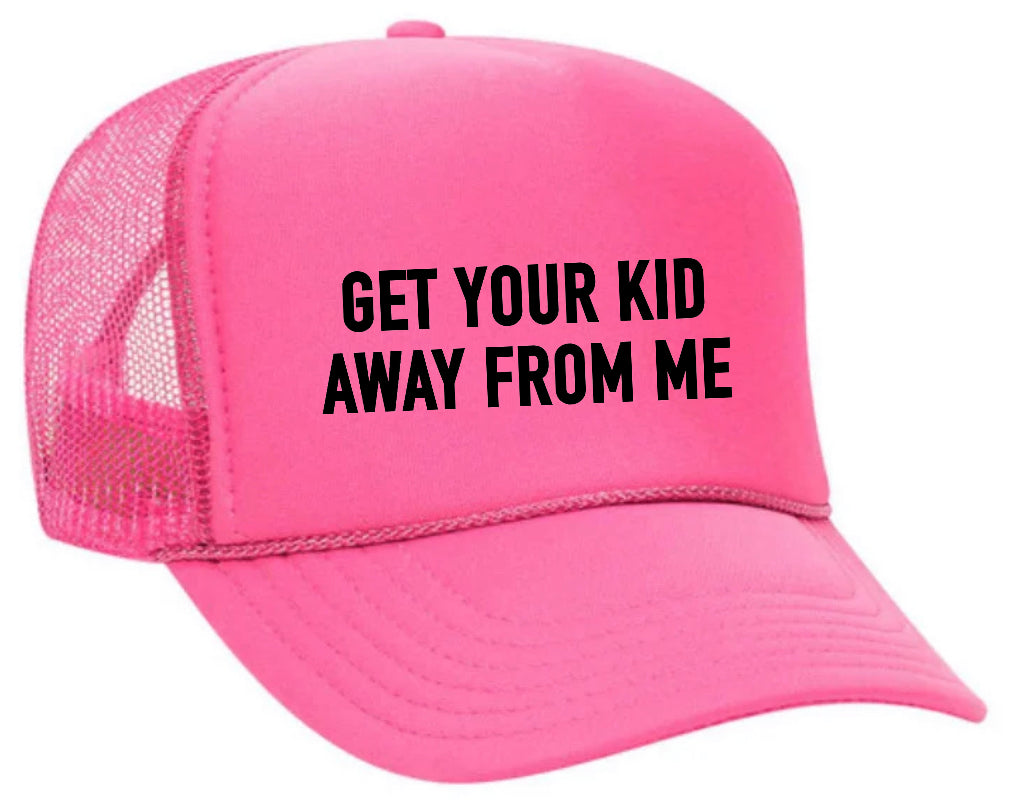 Get Your Kid Away From Me Trucker Hat Uncle Bekah’s Inappropriate Trucker Hats