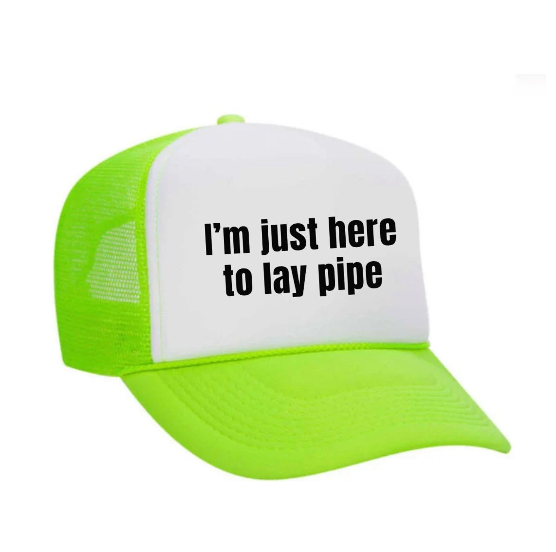 I’m Just Here To Lay Pipe Trucker Hat Uncle Bekah’s Inappropriate Trucker Hats