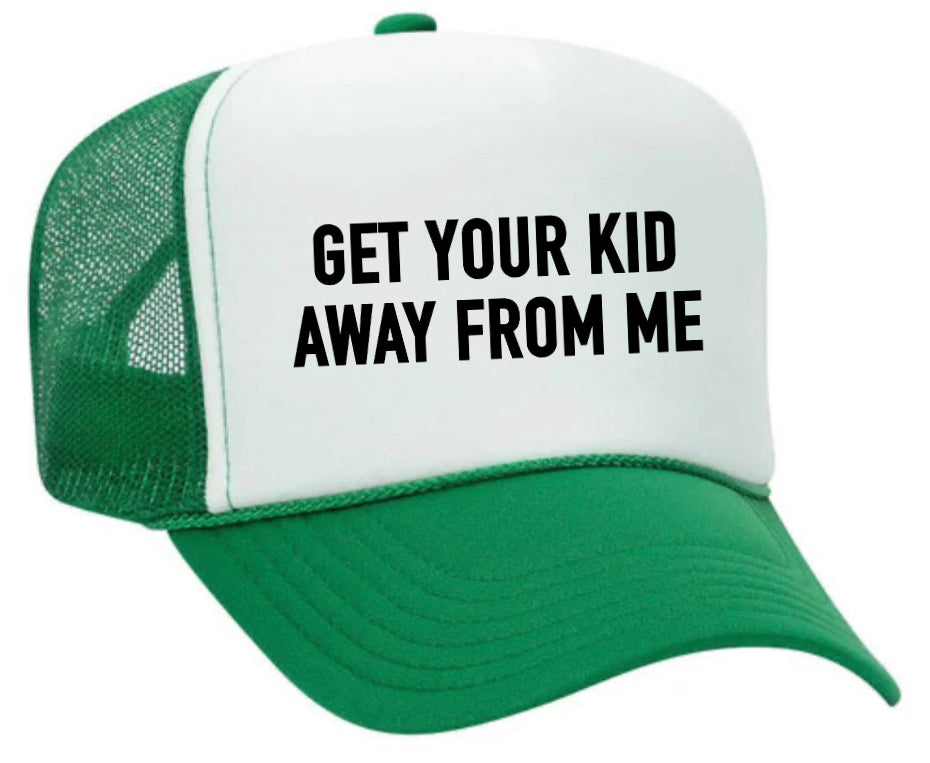 Get Your Kid Away From Me Trucker Hat Uncle Bekah’s Inappropriate Trucker Hats
