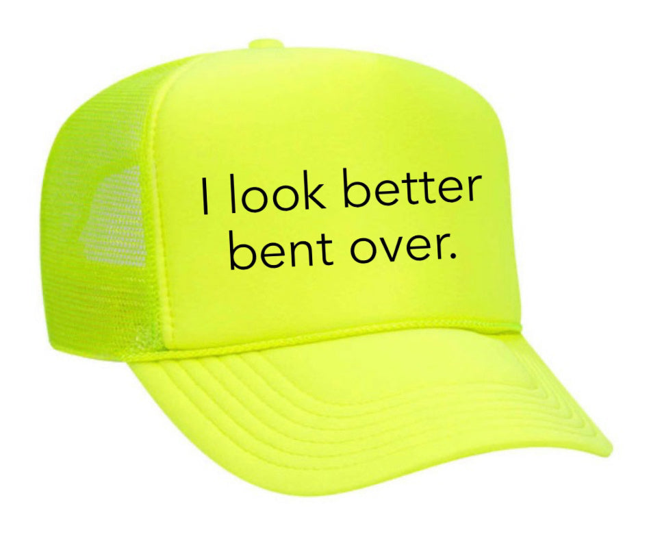 I Look Better Bent Over Trucker Hat Uncle Bekah’s Inappropriate Trucker Hats