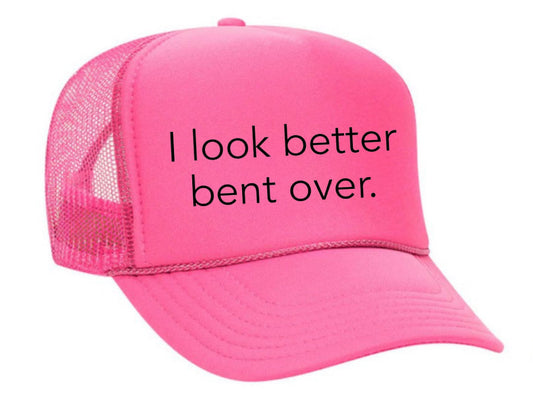 I Look Better Bent Over Trucker Hat Uncle Bekah’s Inappropriate Trucker Hats