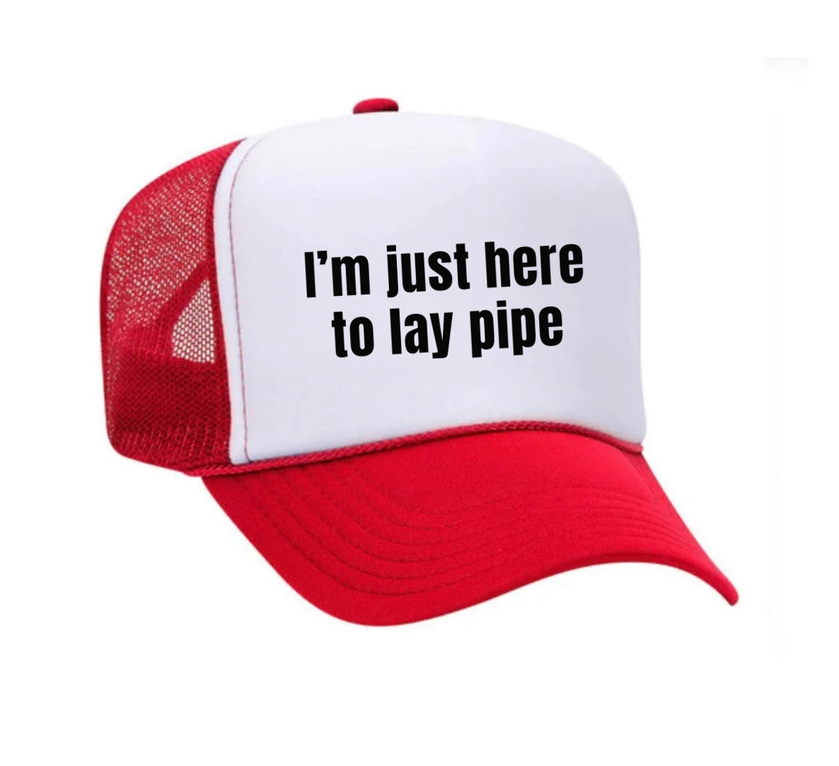 I’m Just Here To Lay Pipe Trucker Hat Uncle Bekah’s Inappropriate Trucker Hats