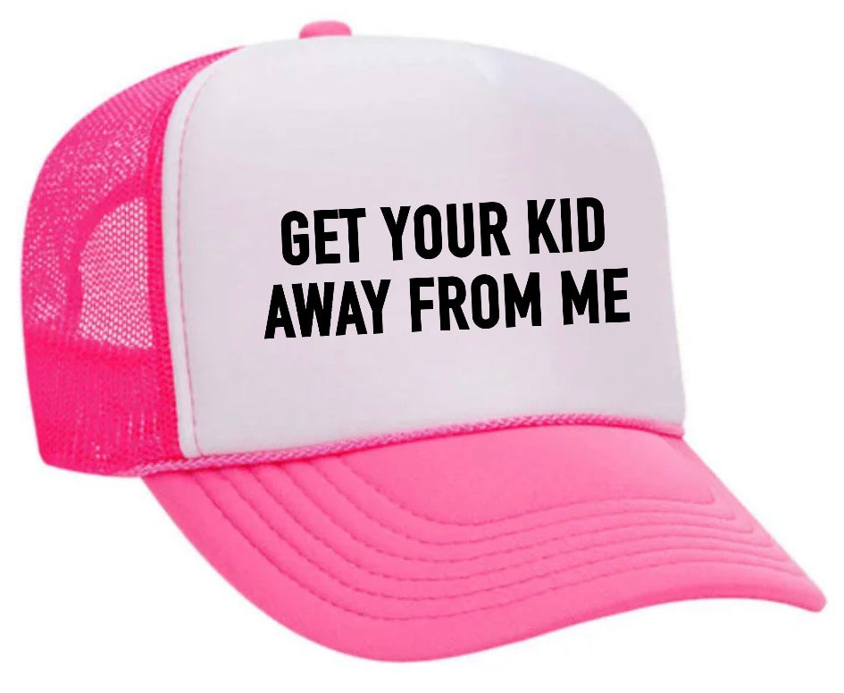 Get Your Kid Away From Me Trucker Hat Uncle Bekah’s Inappropriate Trucker Hats