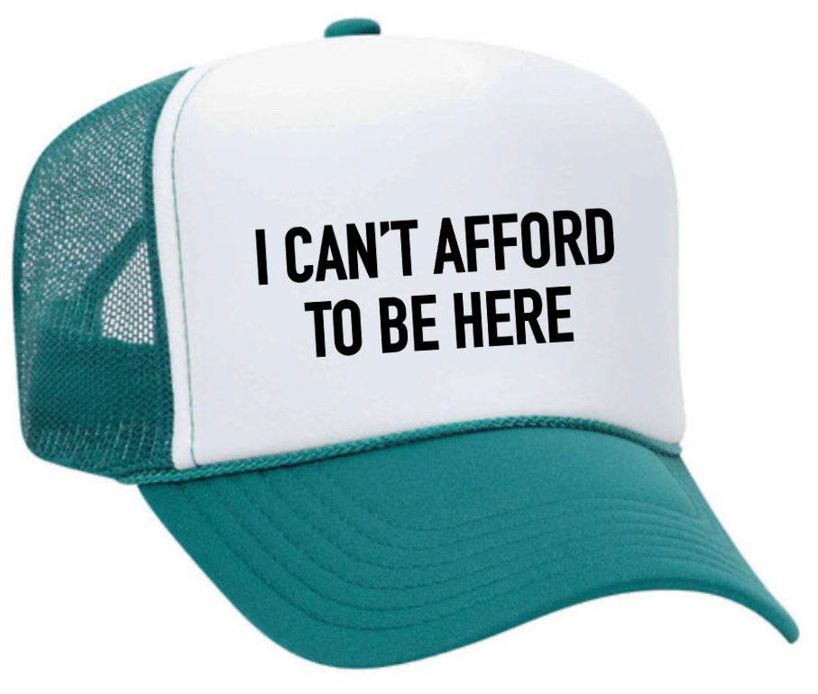 I Can’t Afford To Be Here Trucker Hat Uncle Bekah’s Inappropriate Trucker Hats