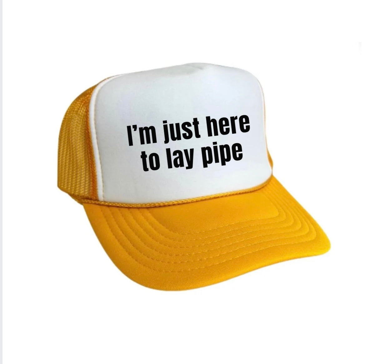 I’m Just Here To Lay Pipe Trucker Hat Uncle Bekah’s Inappropriate Trucker Hats
