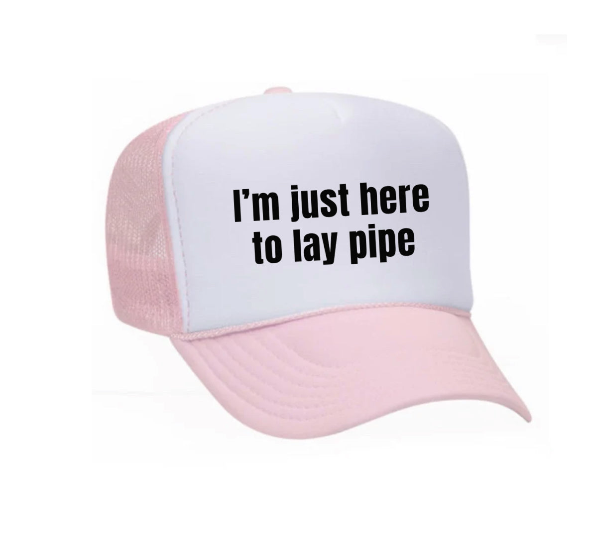 I’m Just Here To Lay Pipe Trucker Hat Uncle Bekah’s Inappropriate Trucker Hats